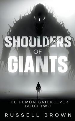Shoulders of Giants: The Demon Gatekeeper Book Two - Russell Brown - cover