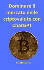 Dominare il mercato delle criptovalute con ChatGPT