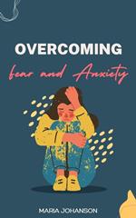 Overcoming Fear and Anxiety