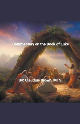 Commentary on the Book of Luke - Claudius Brown - cover