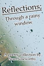 Reflections; Through a Rainy Window