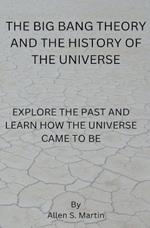 The Big Bang Theory and the History of the Universe
