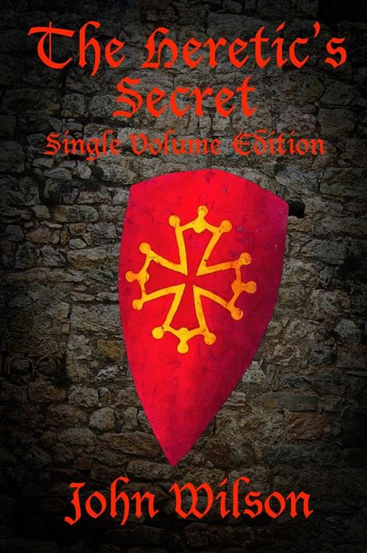 The Heretic's Secret: Single Volume Edition