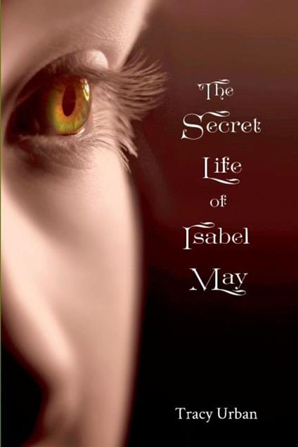 The Secret Life of Isabel May - Tracy Urban - ebook