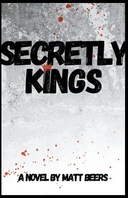 Secretly Kings - Matt Beers - cover
