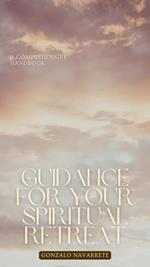 Guidance for Your Spiritual Retreat: A Comprehensive Handbook.