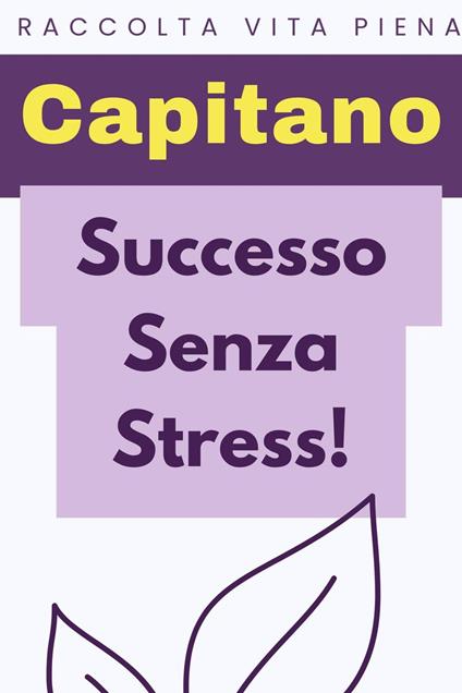 Successo Senza Stress! - Capitano Edizioni - ebook