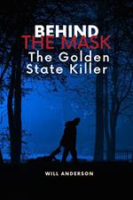 Behind the Mask: The Golden State Killer