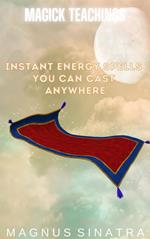 Instant Energy Spells You Can Cast Anywhere