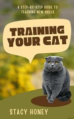Training Your Cat: A Step-by-Step Guide to Teaching New Skills