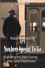 Nowhere Special to Go: Riding the Rails During the Great Depression