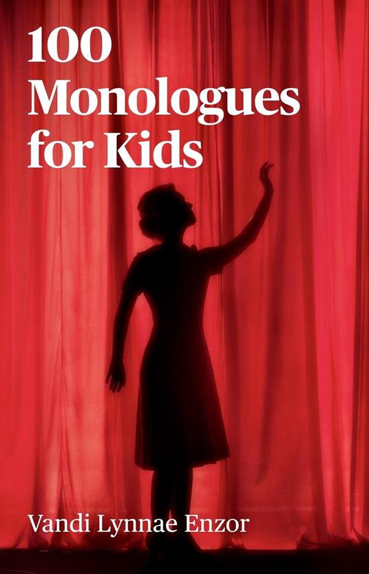 100 Monologues for Kids - Vandi Lynnae Enzor - ebook
