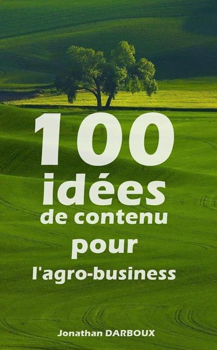 100 idées de contenu pour l'agro-business