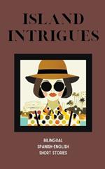 Island Intrigues: Bilingual Spanish-English Short Stories