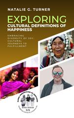 Exploring Cultural Definitions of Happiness: Embracing Diversity of Joy: Cultural Journeys to Fulfillment