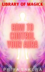 How to Control Your Aura