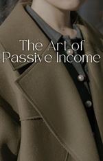 The Art of Passive Income