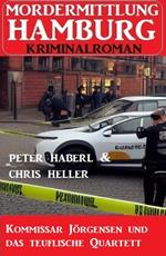 Kommissar Jörgensen und das teuflische Quartett: Mordermittlung Hamburg Kriminalroman
