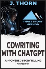 Cowriting with ChatGPT: AI-Powered Storytelling