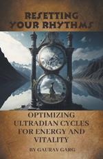Resetting Your Rhythms: Optimizing Ultradian Cycles for Energy and Vitality