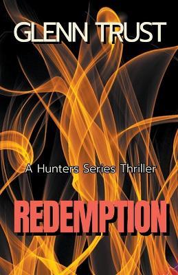 Redemption: A Hunters Series Thriller - Glenn Trust - cover