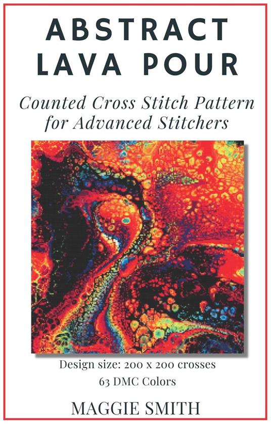 Abstract Lava Pour | Counted Cross Stitch Pattern for Advanced Stitchers