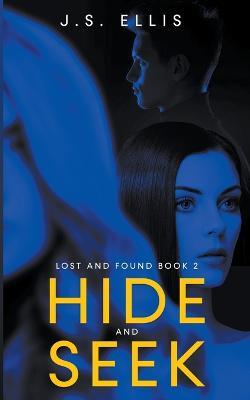 Hide and Seek (Lost and Found book 2) - J S Ellis - cover