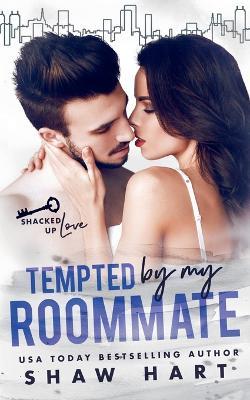 Tempted By My Roommate - Shaw Hart - cover