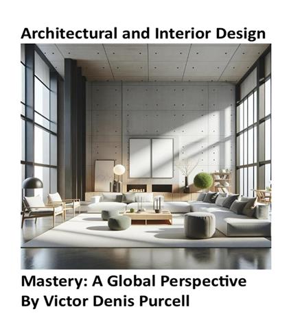 "Architectural and Interior Design Mastery: A Global Perspective”