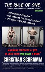 The Rule of One: Maximum Strength & Size in Less Than One Hour a Week