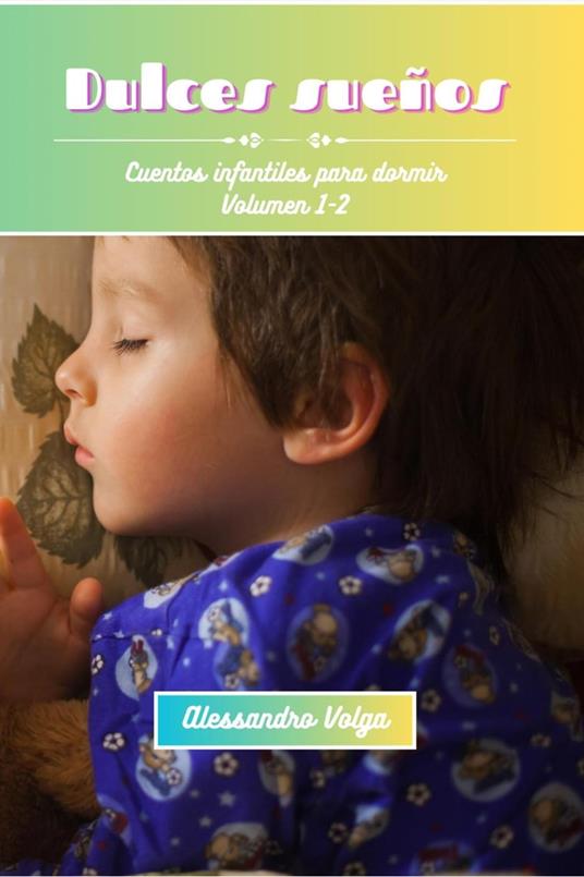 Dulces sueños Volumen 1-2: Cuentos infantiles para dormir - Alessandro Volga - ebook