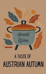 Harvest Kitchen: A Taste of Austrian Autumn