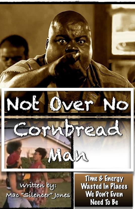 Not Over No Cornbread Man