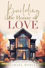 Building the House of Love