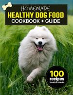 Homemade Healthy Dog Food Cookbook + Guide