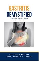 Gastritis Demystified: Doctor's Secret Guide
