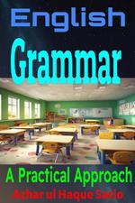 English Grammar: A Practical Approach