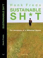 Sustainable Sh*t – The Ascension of a Millennial Hipster