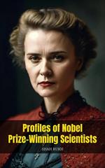 Profiles of Nobel Prize-Winning Scientists