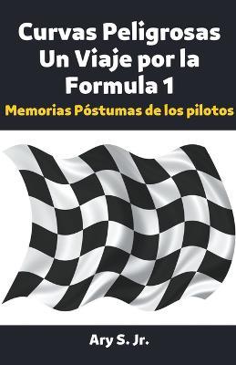 Curvas Peligrosas Un Viaje por la Formula 1 - Ary S - cover
