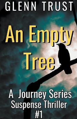 An Empty Tree: A Journey Series Suspense Thriller, #1 - Glenn Trust - cover