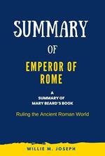 Summary of Emperor of Rome By Mary Beard: Ruling the Ancient Roman World
