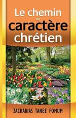 Le Chemin du Caract?re Chr?tien
