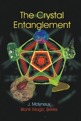 The Crystal Entanglement - J Molyneux - cover