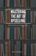 Mastering the Art of Upselling