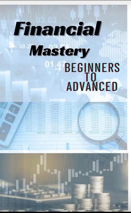 Financial mastery | Beginners to Advanced