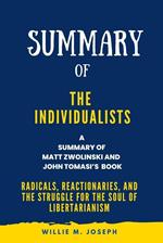 Summary of The Individualists By Matt Zwolinski and John Tomasi : Radicals, Reactionaries, and the Struggle for the Soul of Libertarianism