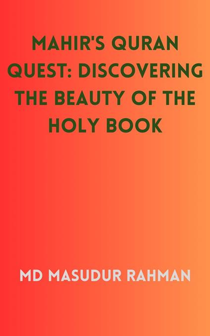 Mahir's Quran Quest: Discovering the Beauty of the Holy Book