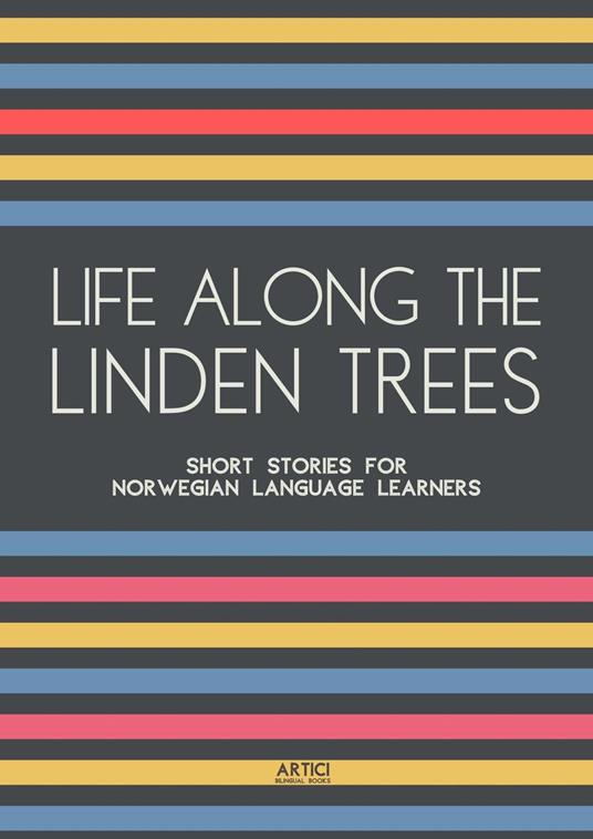 Life Along The Linden Trees: Short Stories for Norwegian Language Learners