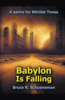 Babylon Is Falling - Bruce R Schueneman - cover